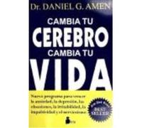 Cambia tu cerebro cambia tu vida / Change Your Brain, Change Your Life