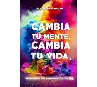Cambia tu mente, cambia tu vida: Reencuadra tus pensamientos con PNL