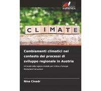 Cambiamenti climatici nel contesto dei processi di sviluppo regionale in Austria: Un'analisi della regione modello per il clima e l'energia Römerland Carnuntum
