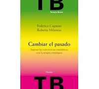 Cambiar el pasado: Superar las experiencias traumáticas con la terapia estratégica