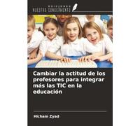Cambiar la actitud de los profesores para integrar más las TIC en la educación