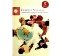 Cambiar La Educación Para Cambiar El Mundo - Claudio Naranjo Claudio Naranjo (Auteur)