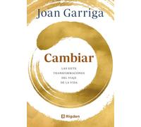 Cambiar: Las siete transformaciones del viaje de la vida