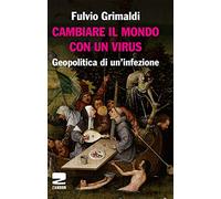 Cambiare il mondo con un virus. Geopolitica di un'infezione