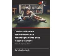 Cambiare il valore dell'elettrotecnica nell'insegnamento delle materie tecniche: Uno studio empirico qualitativo