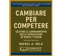 Cambiare per Competere: Gestire il Cambiamento nelle Operazioni di Supply Chain