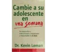 Cambie A Su Adolescente En Una Semana: De Respondón Y Malhumorado A Respetuoso Y Responsable En 5 Días - Leman, Kevin Leman, Kevin (Auteur)