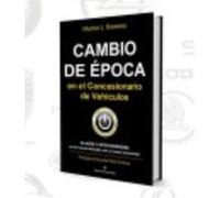 Cambio De Época En El Concesionario De Vehículos: Claves Y Oportunidades En Un Nuevo Mercado, Con Un Nuevo Consumidor - Romero, Martín J. Romero, Martín J (Auteur)