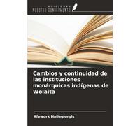 Cambios y continuidad de las instituciones monárquicas indígenas de Wolaita