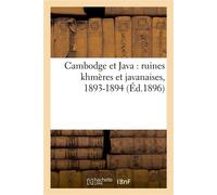 Cambodge et Java : ruines khmères et javanaises, 1893-1894 - Collectif - Hachette Bnf - broché - Livre
