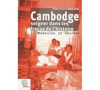 Cambodge soigner dans les fracas de l histoire