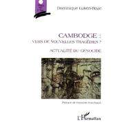 Cambodge: vers de nouvelles tragédies Actualité du génocide - Dominique Luken-Roze - L'harmattan - broché - Essai