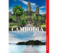CAMBODIA: Discover the Rich Heritage and Natural Beauty of Cambodia
