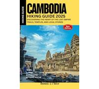 Cambodia Hiking Guide 2025: Discovering the Heart of the Lost Empire Trails, Temples, and Local Stories