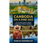 CAMBODIA ON A DIME 2025: Your Essential Guide to Budget Backpacking & Ethical Adventures