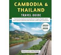 Cambodia & Thailand Travel Guide 2025-2026: Two-Country Southeast Asia Handbook to Temples, Beaches, Street Food, Culture & Adventure with Itineraries, Insider Tips & Local Secrets