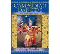 Cambodian Dancers - Ancient and Modern