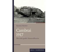 Cambrai 1917: Die erste große Panzeroffensive