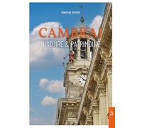 Cambrai: Histoire & Patrimoine