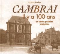 Cambrai - Il Y A 100 Ans En Cartes Postales Anciennes