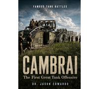 Cambrai: The First Great Tank Offensive
