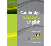 Cambridge Academic English B1+ Intermediate Teacher's Book: An Integrated Skills Course for EAP