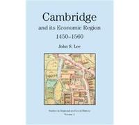 Cambridge And Its Economic Region, 1450-1560, Studies in Regional and Local History John Lee (Auteur)