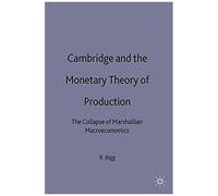 Cambridge And The Monetary Theory Of Production