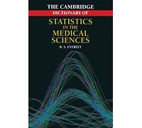 Cambridge Dictionary Of Statistics In The Medical Sciences