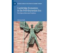 Cambridge Economics in the Post-keynesian Era: The Eclipse of Heterodox Traditions (1-2)