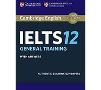Cambridge IELTS 12 General Training Student's Book with Answers: Authentic Examination Papers