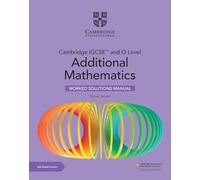 Cambridge IGCSE™ and O Level Additional Mathematics Worked Solutions Manual with Digital Version (2 Years' Access)
