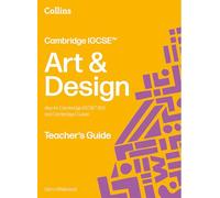 Cambridge IGCSE™ Art and Design Teacher’s Guide