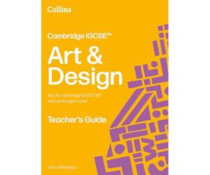 Cambridge IGCSE™ Art and Design Teacher’s Guide