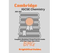 Cambridge IGCSE Chemistry 2025-2027: Complete Revision & Exam Practice Guide with Past Paper Questions
