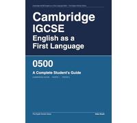 Cambridge IGCSE® English as a First Language 0500: A Complete Student's Guide
