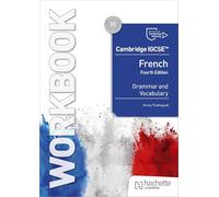 Cambridge IGCSE™ French Grammar and Vocabulary Workbook