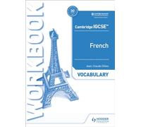 Cambridge IGCSE™ French Vocabulary Workbook