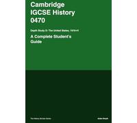 Cambridge IGCSE History 0470 Depth Study D: The United States, 1919-41: A Complete Student's Guide
