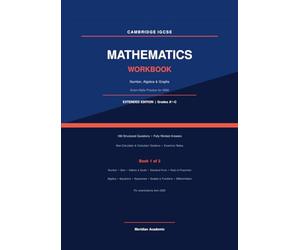Cambridge IGCSE Mathematics Exam-Style Workbook: Number, Algebra and Graphs: 100 Structured Questions with Fully Worked Answers for 0580 | Extended ... Functions, Differentiation and More