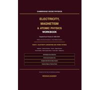 Cambridge IGCSE Physics Exam-Style Workbook: Electricity, Magnetism and Atomic Physics: 120 MCQs and 65 Structured Questions with Fully Worked Answers ... Effects, Radioactivity and Nuclear Physics