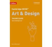 Cambridge Igcse(tm) Art and Design Teacher's Guide