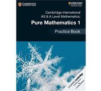 Cambridge International AS & A Level Mathematics: Pure Mathematics 1 Practice Book