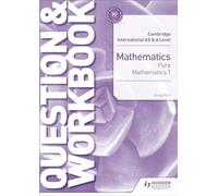 Cambridge International AS & A Level Mathematics Pure Mathematics 1 Question & Workbook