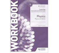 Cambridge International AS & A Level Physics Practical Skills Workbook