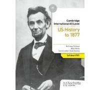 Cambridge International As Level History: Us History To 1877