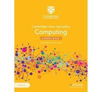 Cambridge Lower Secondary Computing Learner's Book + Digital Access 1 Year