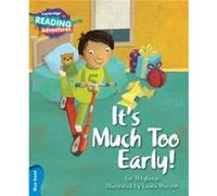 Cambridge Reading Adventures Its Much Too Early Blue Band by Ian Whybrow Ian Whybrow, Laura Watson (Auteur)