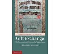 Cambridge Studies in Law and Society: Gift Exchange : The Transnational History of a Political Idea - [Version Originale] Gre Goire Mallard (Auteur)