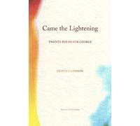 Came The Lightening: Twenty Poems For George